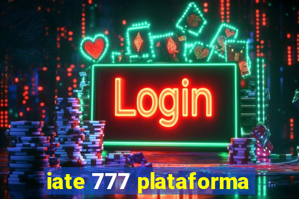 iate 777 plataforma